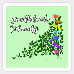 Growth leads to beauty Magnet